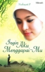 Ingin Aku Menggapai-Mu - Nurhayati Pujiastuti