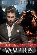 Romance: Vampire Romance: Bitten by Two Vampires (Paranormal Vampire Menage Romance Short Sex Stories) (New Adult, Urban Menage Vampire Romance, Short Story) - R.E. Swanson