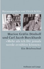 Mehr als ich Dir jemals werde erzählen können. Ein Briefwechsel - Marion Gräfin Dönhoff, Carl Jacob Burckhardt, Ulrich Schlie