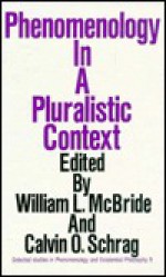 Phenomenology in a Pluralistic Context - William L. McBride