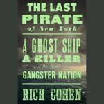 The Last Pirate of New York - Rich Cohen