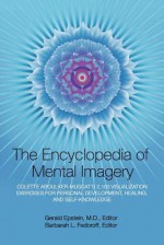 Encyclopedia of Mental Imagery: Colette Aboulker-Muscat's 2,100 Visualization Exercises for Personal Development, Healing, and Self-Knowledge - Gerald Epstein, Barbarah L. Fedoroff