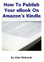 How To Publish Your eBook On Amazon's Kindle - Alun Richards