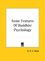 Some Features of Buddhist Psychology - G.R.S. Mead