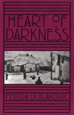 Heart of Darkness - Ferida Duraković, Ferida Durakovic, Christopher Merrill, Greg Simon