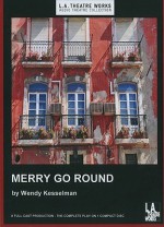 Merry Go Round - Wendy Kesselman, Mary Stuart (ACT) Masterson, Steven (ACT) Weber