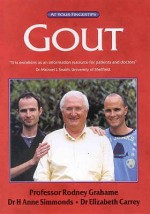 Gout: The 'At Your Fingertips Guide' - Rodney Grahame, Gillian Clarke, Anne Simmonds, Elizabeth Carrey