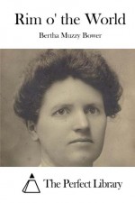 Rim o' the World - Bertha Muzzy Bower, The Perfect Library