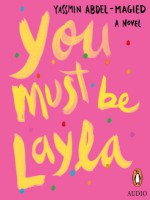 You Must Be Layla - Yassmin Abdel-Magied