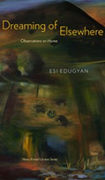 Dreaming of Elsewhere: Observations on Home - Esi Edugyan