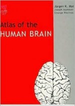 Atlas of the Human Brain, Second Edition - Juergen K. Mai, George Paxinos, Joseph K. Assheuer