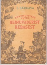 Ennemuistsed jutud Reinuvaderist Rebasest - Ernst Peterson-Särgava, Romulus Tiitus