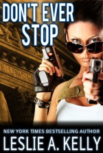 Don't Ever Stop - Leslie A. Kelly