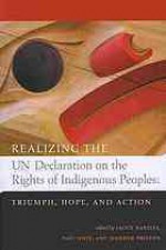 Realizing the UN Declaration on the Rights of Indigenous Peoples: Triumph, Hope and Action - Paul Joffe, Jennifer Preston