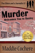 Murder Welcomes You to Buxley - Maddie Cochere