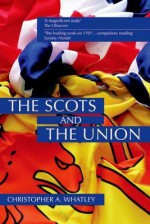 The Scots and the Union - Christopher A. Whatley, Derek J. Partick