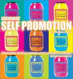 Designers' Self-Promotion: How Designers and Design Companies Attract Attention to Themselves - Roger Walton