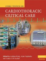 Core Topics in Cardiothoracic Critical Care - Andrew Klein, Alain Vuylsteke, Samer A. M. Nashef