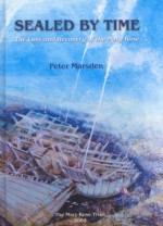 Sealed by Time: The Loss and Recovery of the Mary Rose - Peter Marsden