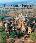 The Khmer Empire: Cities and Sactuaries from the 5th to the 13th Century - Claude Jacques