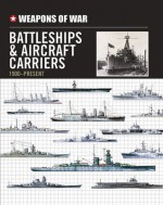 Weapons of War Battleships & Aircraft Carriers 1900-Present - Michael Spilling