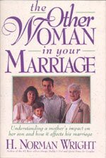 The Other Woman in Your Marriage: Understanding a Mother's Impact on Her Son and How It Affects His Marriage - H. Norman Wright, Ron Durham