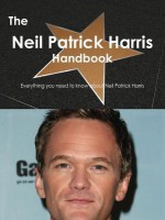 The Neil Patrick Harris Handbook - Everything You Need to Know about Neil Patrick Harris - Emily Smith