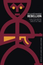 Tricontinental Rebellion: Voices of the Wretched of the Earth from the 1960s to the 1980s - Ulises Estrada, Ulises Estrada