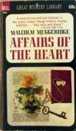 Affairs of the Heart - Malcolm Muggeridge