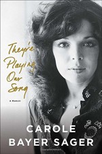 They're Playing Our Song: A Memoir - Carole Bayer Sager