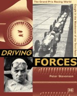 Driving Forces: The Grand Prix Racing World Caught in the Maelstrom of the Third Reich - Peter Stevenson