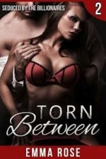 Torn Between 2: Seduced by the Billionaires - Emma Rose