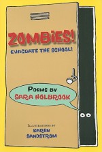 Zombies! Evacuate the School! - Sara Holbrook, Karen Sandstrom