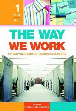 The Way We Work: An Encyclopedia Of Business Culture - Regina Fazio Maruca