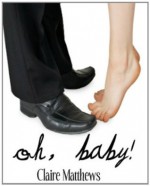 Oh, Baby! (A Chick-Lit Novella) - Claire Matthews