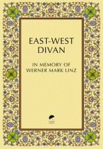 East-West Divan: In Memory of Werner Mark Linz - Peter Clark, El Hassan bin Talal