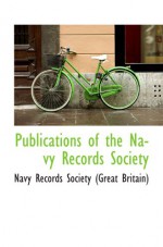 Publications of the Navy Records Society - Navy Records Society (Great Britain)