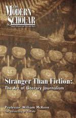 Stranger Than Fiction: The Art of Literary Journalism (Modern Scholar) - William McKeen