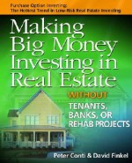 Making Big Money Investing in Real Estate: Without Tenants, Banks, or Rehab Projects - Peter Conti, David M. Finkel