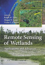 Remote Sensing of Wetlands: Applications and Advances - Ralph W. Tiner, Megan W. Lang, Victor V. Klemas