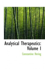 Analytical Therapeutics: Volume I - Constantine Hering