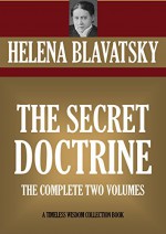 THE SECRET DOCTRINE (Timeless Wisdom Collection) - HELENA BLAVATSKY, H.P. BLAVATSKY