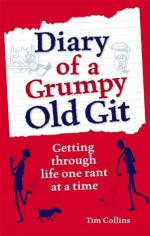 Diary of a Grumpy Old Git - Tim Collins