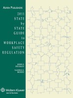 State by State Guide to Workplace Safety Regulation, 2011 Edition - John F. Buckley IV