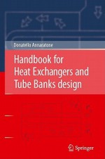 Handbook for Heat Exchangers and Tube Banks Design - Donatello Annaratone