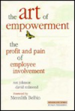 The Art of Empowerment: The Profit and Pain of Employee Involvement - Ron Johnson, David Redmond