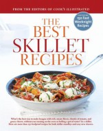 The Best Skillet Recipes: A Best Recipe Classic - Cook's Illustrated Magazine