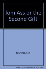 Tom Ass: Or, the Second Gift - Ann Lawrence, Mila Lazarevich