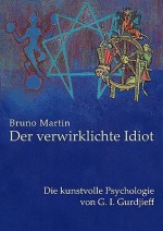 Der Verwirklichte Idiot - Bruno Martin