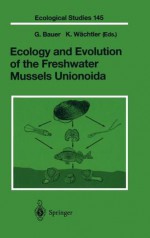 Ecology And Evolution Of The Freshwater Mussels Unionoida - G. Bauer